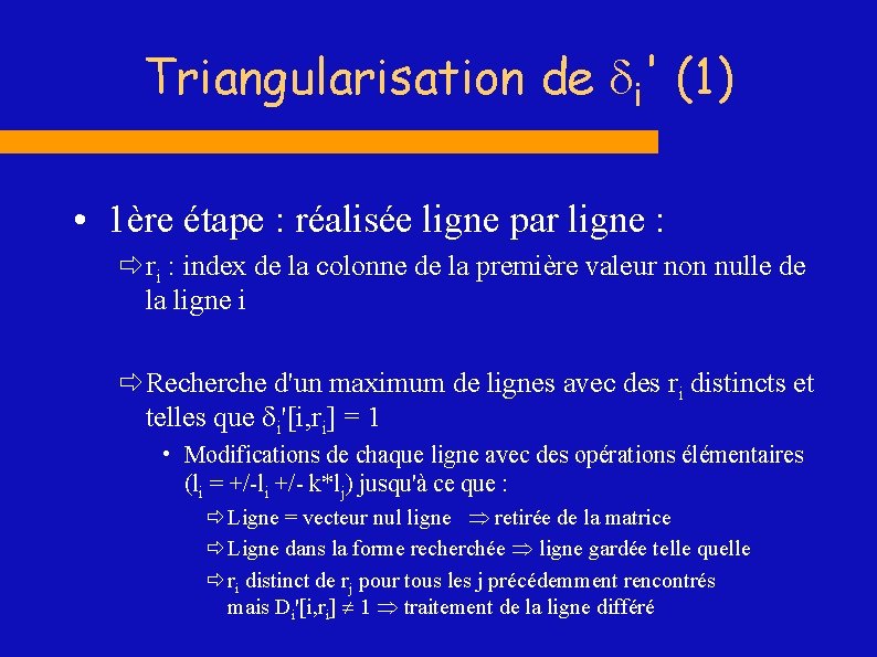 Triangularisation de di' (1) • 1ère étape : réalisée ligne par ligne : ð