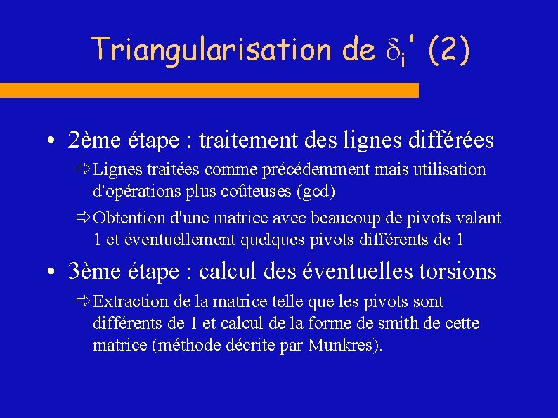 Triangularisation de di' (2) • 2ème étape : traitement des lignes différées ð Lignes