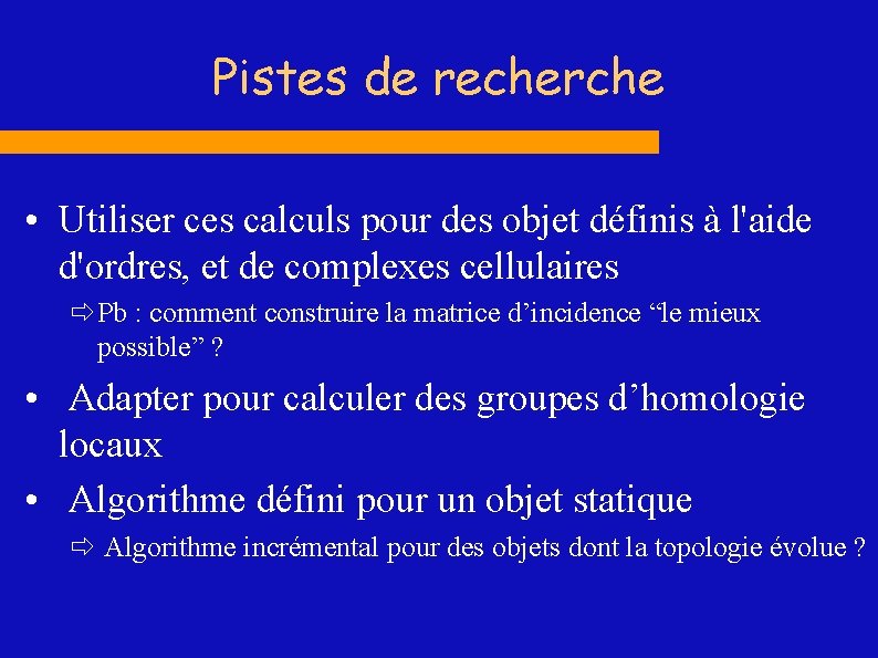 Pistes de recherche • Utiliser ces calculs pour des objet définis à l'aide d'ordres,