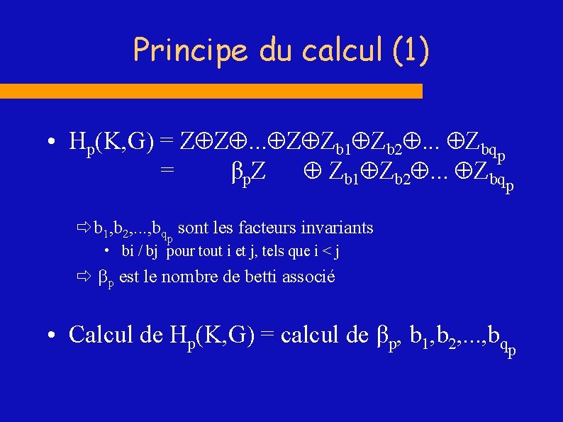 Principe du calcul (1) • Hp(K, G) = . . . Zb 1 Zb