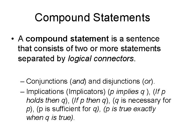 Compound Statements • A compound statement is a sentence that consists of two or