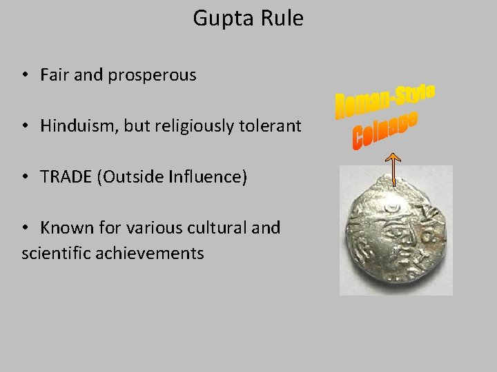 Gupta Rule • Fair and prosperous • Hinduism, but religiously tolerant • TRADE (Outside