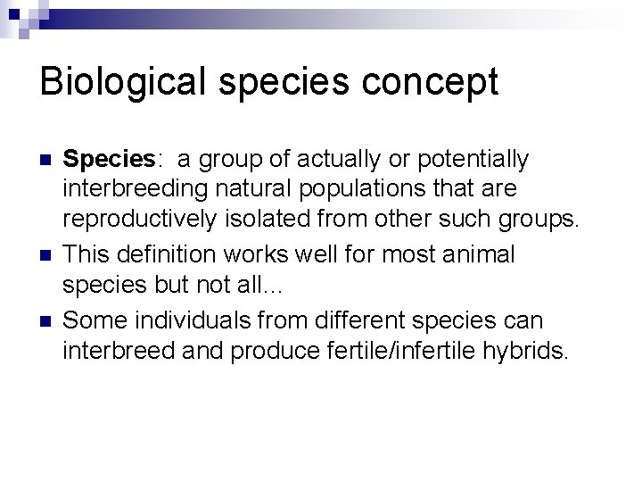 Biological species concept n n n Species: a group of actually or potentially interbreeding