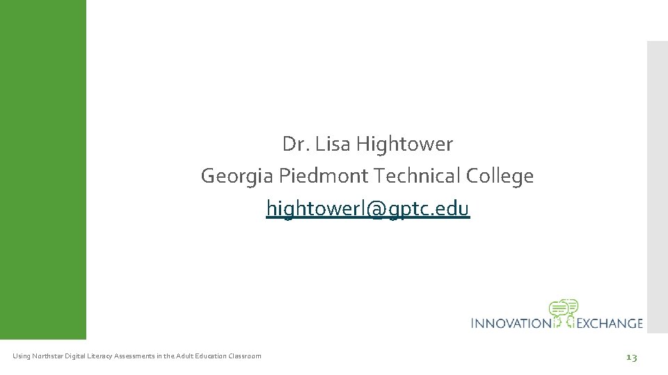 Dr. Lisa Hightower Georgia Piedmont Technical College hightowerl@gptc. edu Using Northstar Digital Literacy Assessments