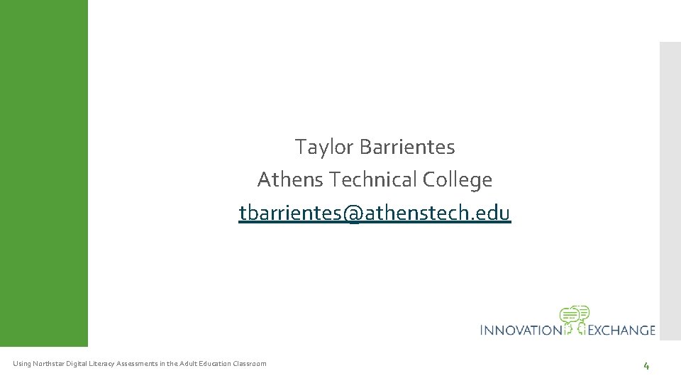 Taylor Barrientes Athens Technical College tbarrientes@athenstech. edu Using Northstar Digital Literacy Assessments in the