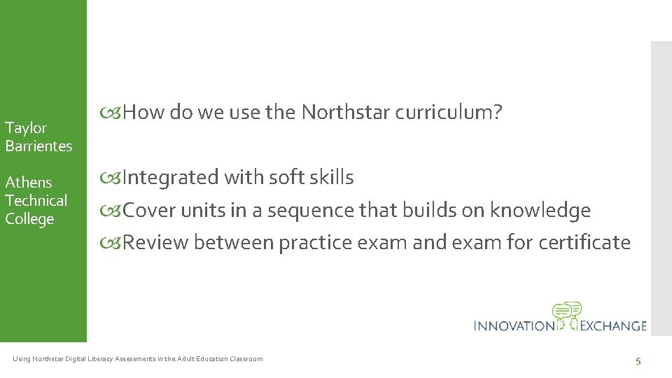 Taylor Barrientes Athens Technical College How do we use the Northstar curriculum? Integrated with