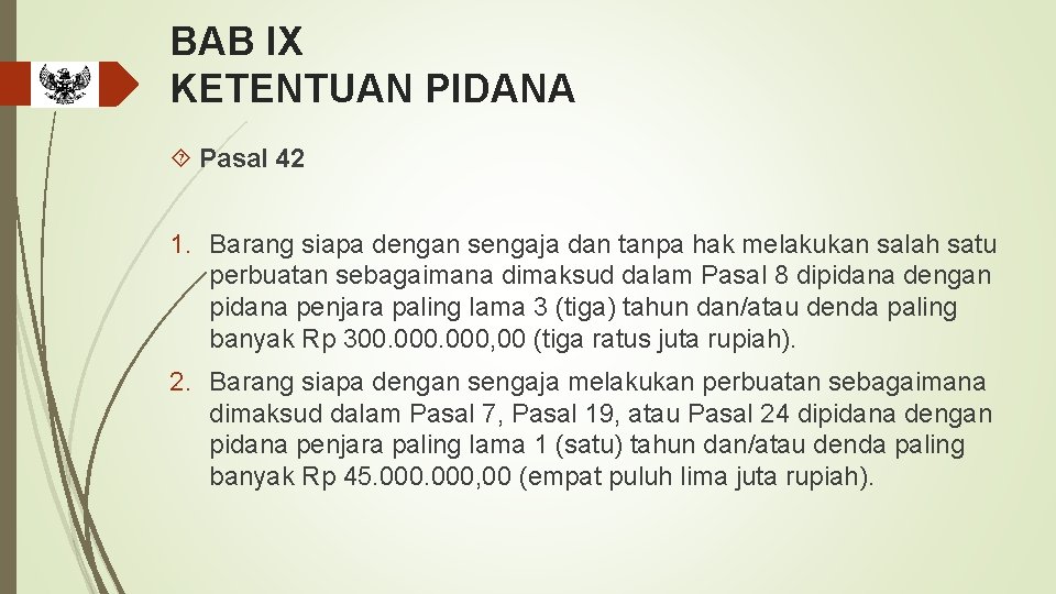 BAB IX KETENTUAN PIDANA Pasal 42 1. Barang siapa dengan sengaja dan tanpa hak