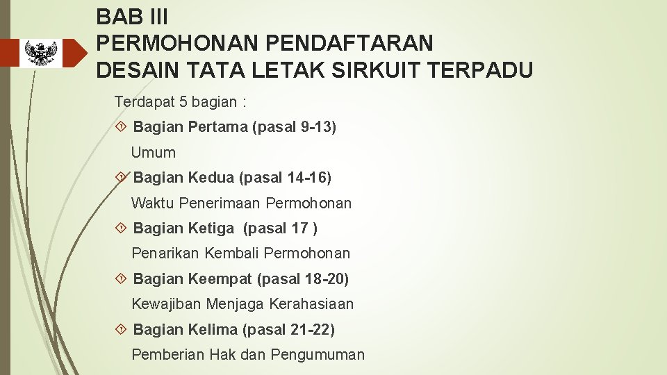 BAB III PERMOHONAN PENDAFTARAN DESAIN TATA LETAK SIRKUIT TERPADU Terdapat 5 bagian : Bagian