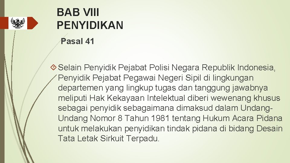 BAB VIII PENYIDIKAN Pasal 41 Selain Penyidik Pejabat Polisi Negara Republik Indonesia, Penyidik Pejabat