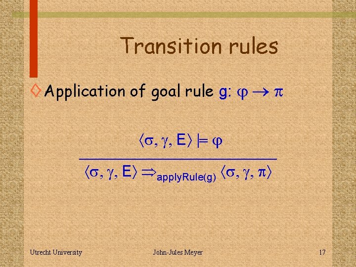 Transition rules ◊ Application of goal rule g: j p s, g, E |=