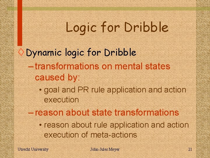 Logic for Dribble ◊ Dynamic logic for Dribble – transformations on mental states caused
