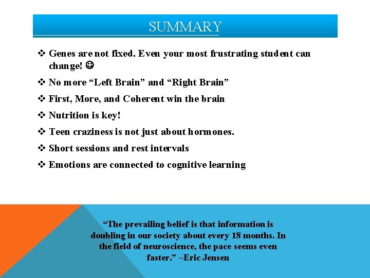 SUMMARY v Genes are not fixed. Even your most frustrating student can change! v