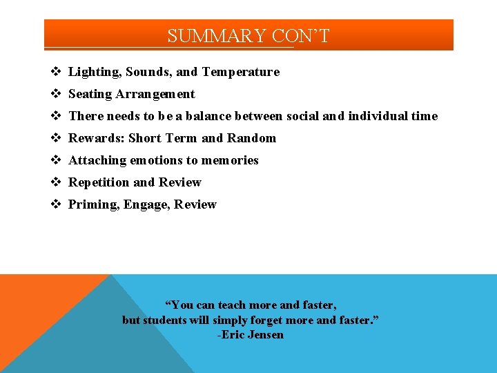 SUMMARY CON’T v Lighting, Sounds, and Temperature v Seating Arrangement v There needs to