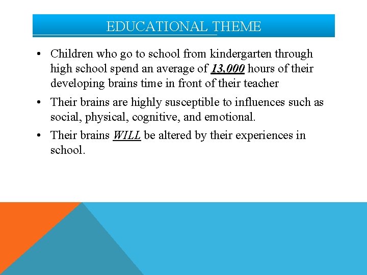 EDUCATIONAL THEME • Children who go to school from kindergarten through high school spend