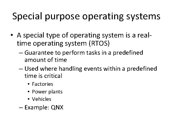 Special purpose operating systems • A special type of operating system is a realtime