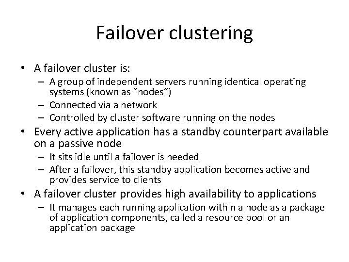 Failover clustering • A failover cluster is: – A group of independent servers running