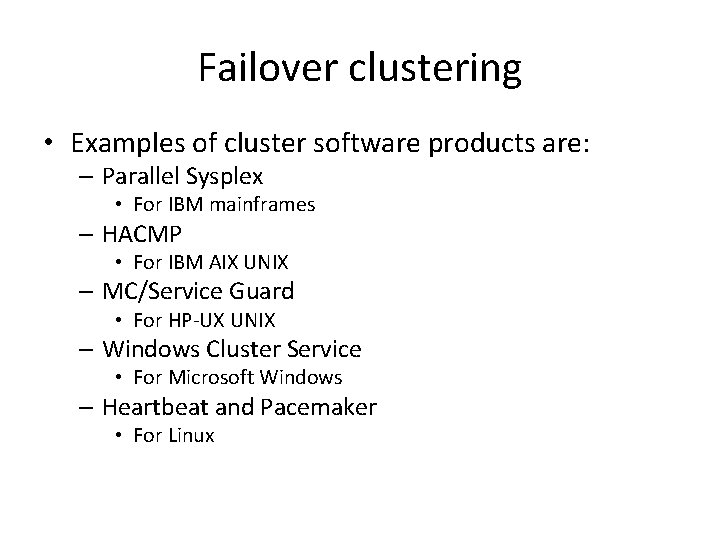 Failover clustering • Examples of cluster software products are: – Parallel Sysplex • For