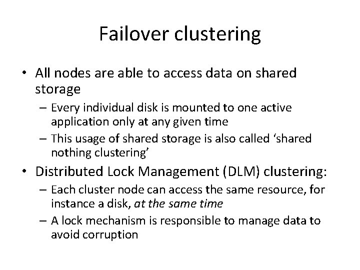 Failover clustering • All nodes are able to access data on shared storage –