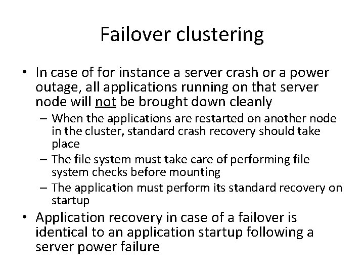Failover clustering • In case of for instance a server crash or a power