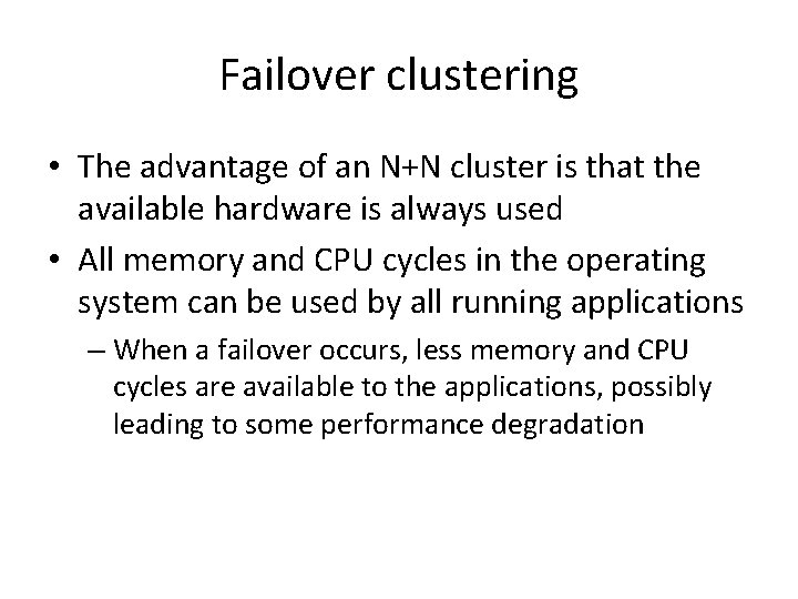 Failover clustering • The advantage of an N+N cluster is that the available hardware