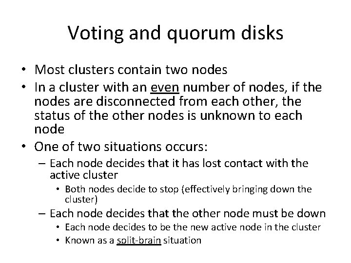 Voting and quorum disks • Most clusters contain two nodes • In a cluster