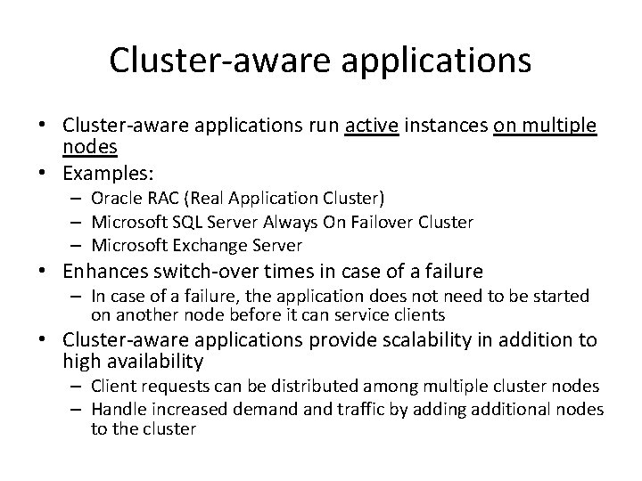 Cluster-aware applications • Cluster-aware applications run active instances on multiple nodes • Examples: –
