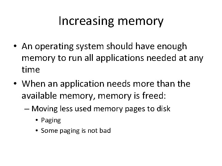 Increasing memory • An operating system should have enough memory to run all applications