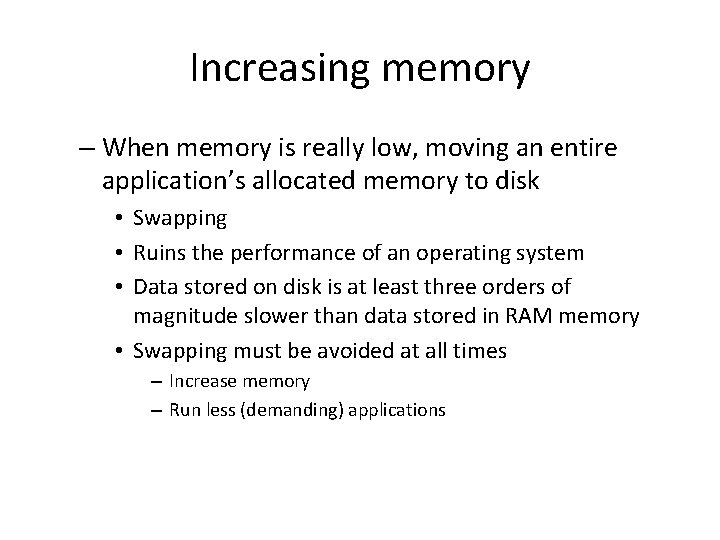 Increasing memory – When memory is really low, moving an entire application’s allocated memory