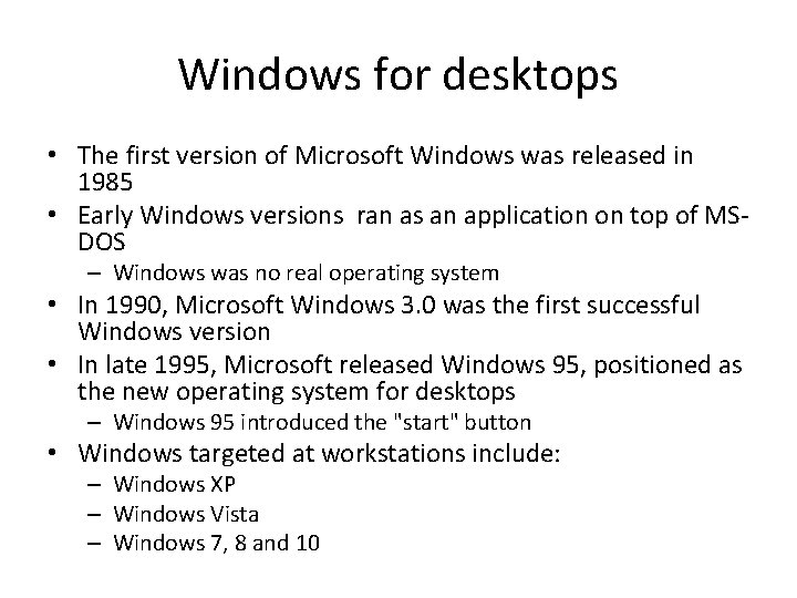 Windows for desktops • The first version of Microsoft Windows was released in 1985
