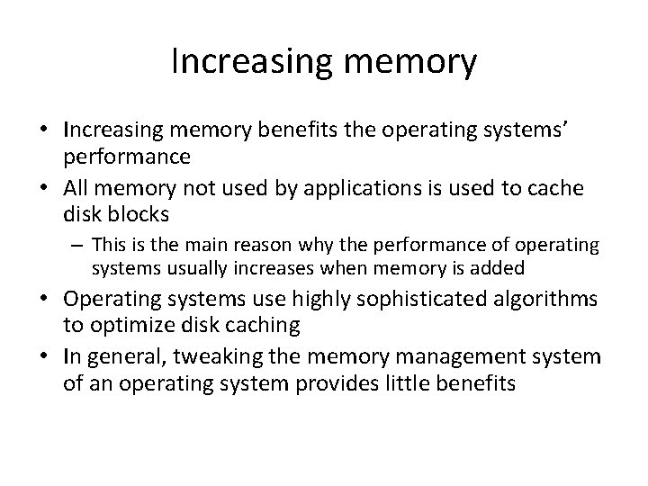 Increasing memory • Increasing memory benefits the operating systems’ performance • All memory not