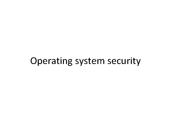 Operating system security 