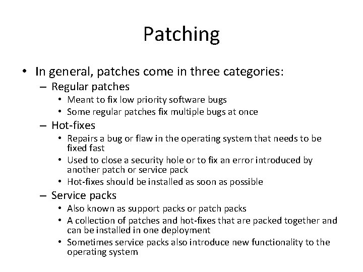 Patching • In general, patches come in three categories: – Regular patches • Meant