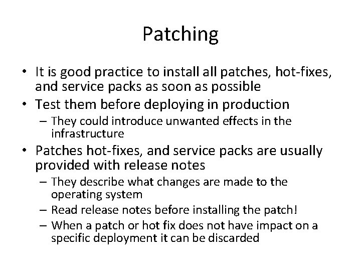 Patching • It is good practice to install patches, hot-fixes, and service packs as