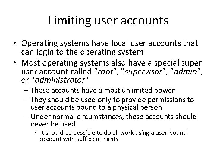 Limiting user accounts • Operating systems have local user accounts that can login to