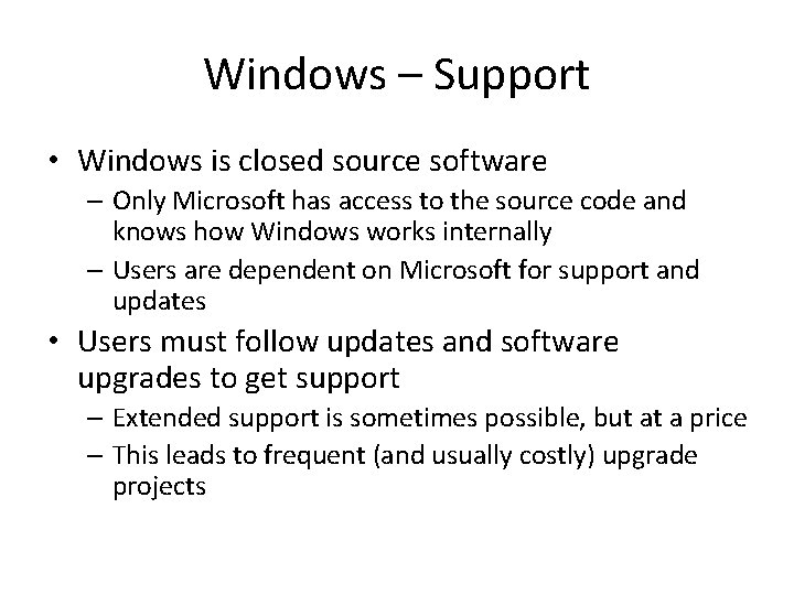 Windows – Support • Windows is closed source software – Only Microsoft has access