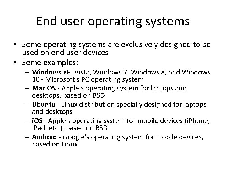 End user operating systems • Some operating systems are exclusively designed to be used