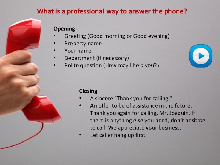 What is a professional way to answer the phone? Opening • Greeting (Good morning
