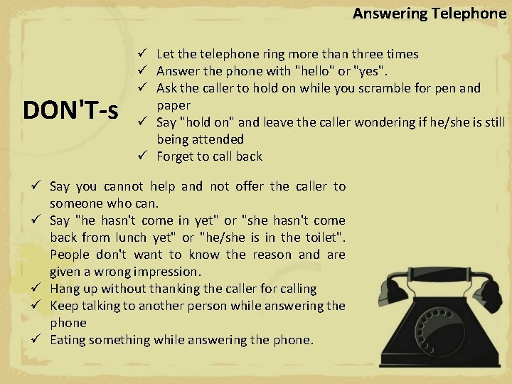Answering Telephone DON'T-s ü Let the telephone ring more than three times ü Answer
