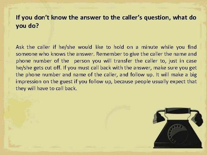 If you don’t know the answer to the caller’s question, what do you do?