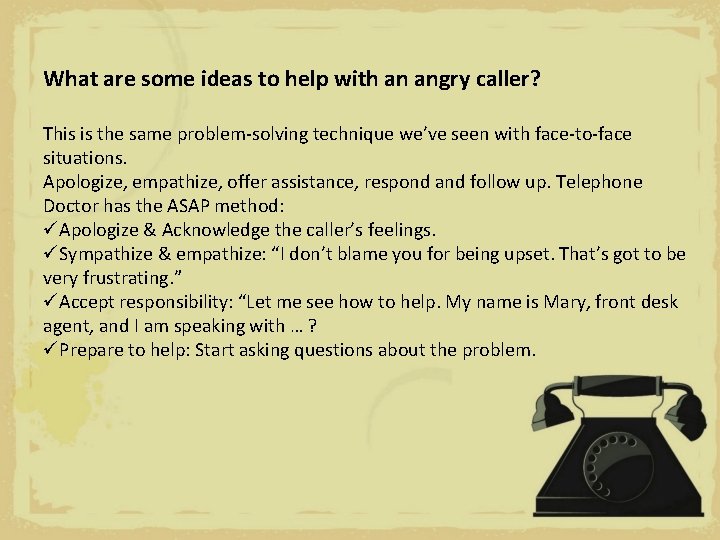 What are some ideas to help with an angry caller? This is the same