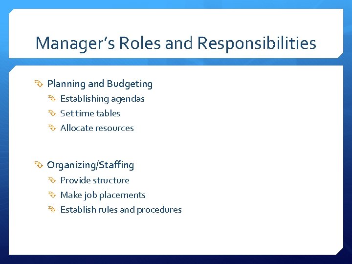 Manager’s Roles and Responsibilities Planning and Budgeting Establishing agendas Set time tables Allocate resources