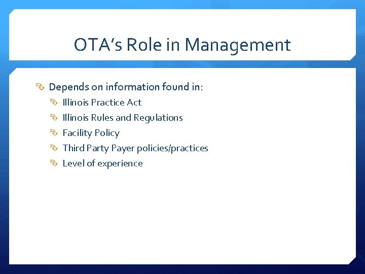 OTA’s Role in Management Depends on information found in: Illinois Practice Act Illinois Rules