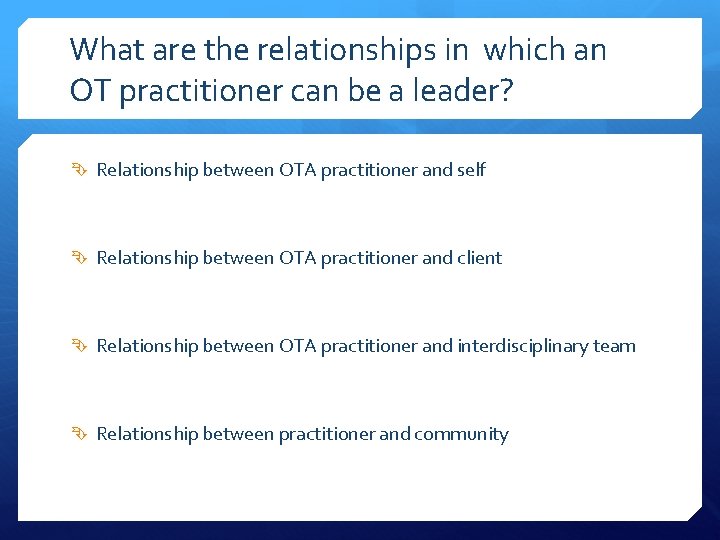 What are the relationships in which an OT practitioner can be a leader? Relationship