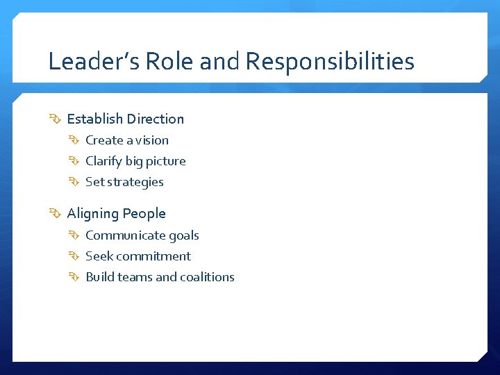 Leader’s Role and Responsibilities Establish Direction Create a vision Clarify big picture Set strategies