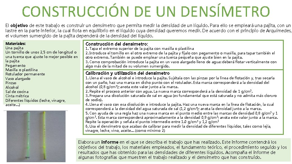 CONSTRUCCIÓN DE UN DENSÍMETRO El objetivo de este trabajo es construir un densímetro que