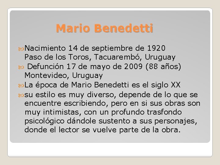 Mario Benedetti Nacimiento 14 de septiembre de 1920 Paso de los Toros, Tacuarembó, Uruguay