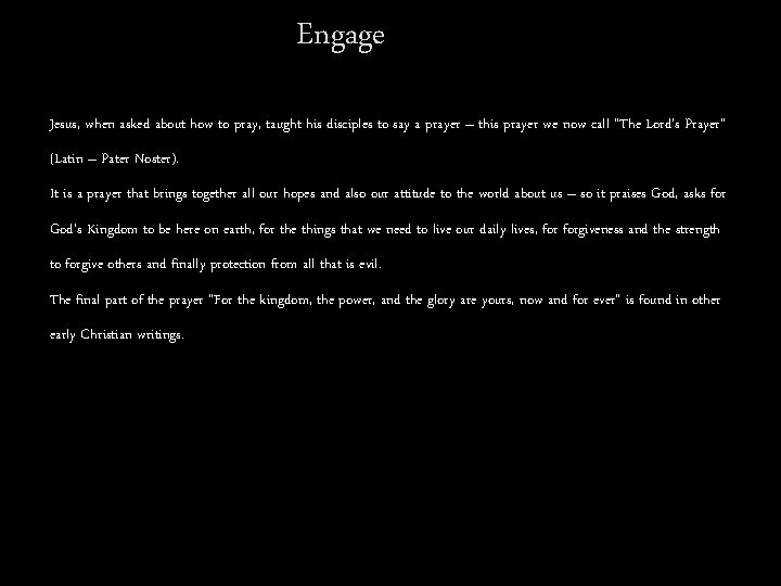 Engage Jesus, when asked about how to pray, taught his disciples to say a