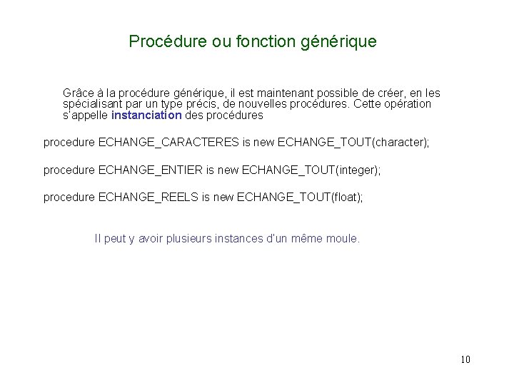 Procédure ou fonction générique Grâce à la procédure générique, il est maintenant possible de
