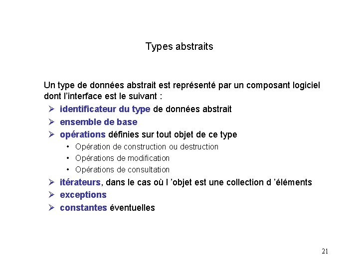Types abstraits Un type de données abstrait est représenté par un composant logiciel dont