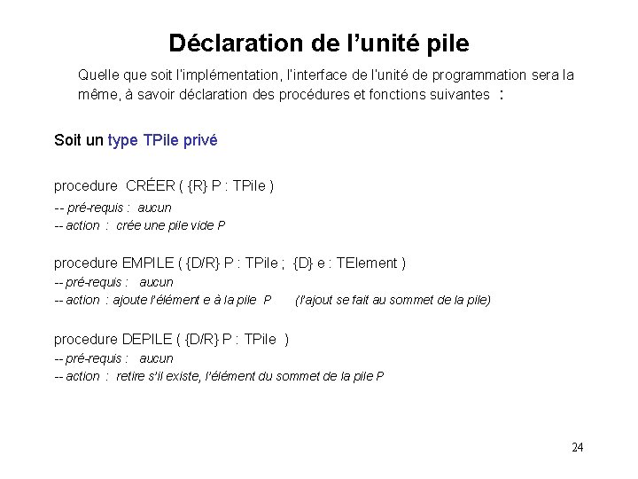 Déclaration de l’unité pile Quelle que soit l’implémentation, l’interface de l’unité de programmation sera